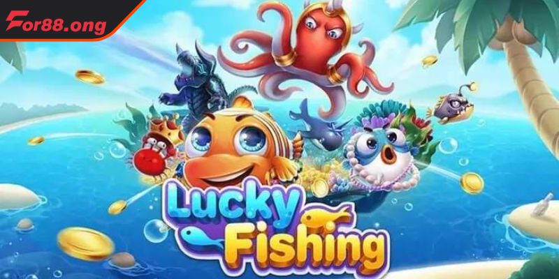 Khái quát về bắn cá Lucky fishing for88 
